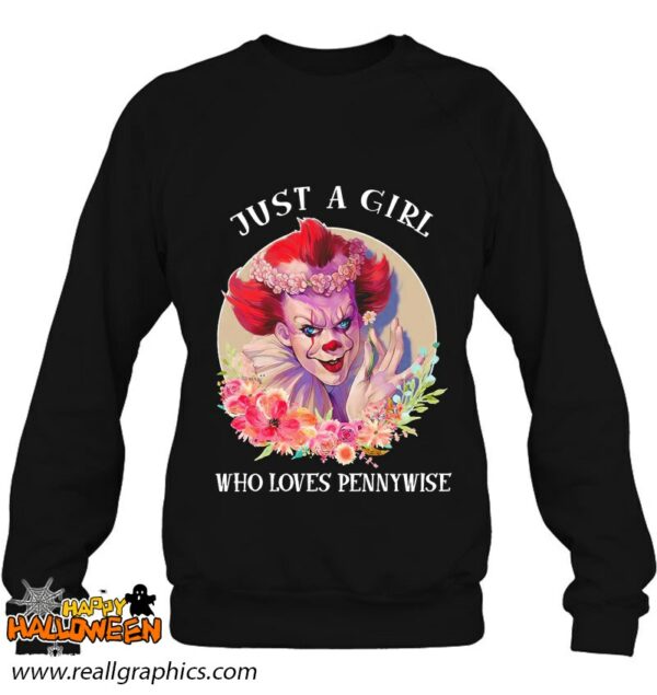 just a girl who loves pennywise horror movie halloween shirt 1290 q8pun