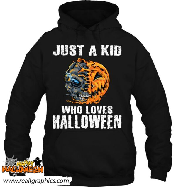 just a kid who loves halloween pumpkin skull shirt 201 tgnxb
