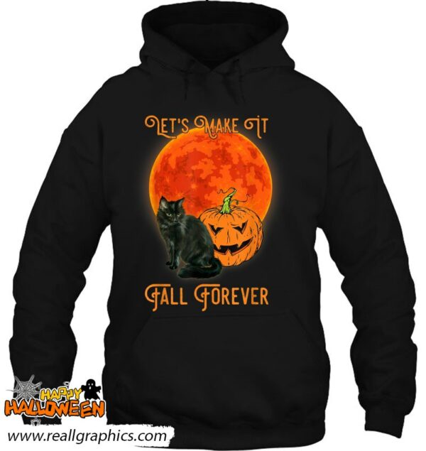 lets make it fall forever pumpkin and black cat fall shirt 742 gvkiz