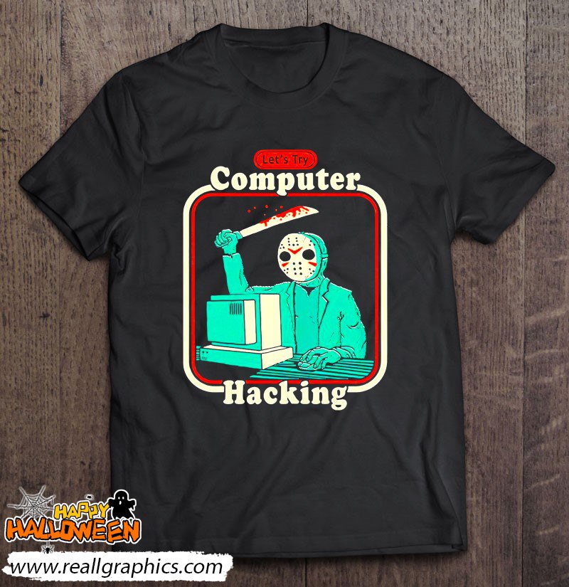 Let's Try Computer Hacking Halloween Costume Shirt