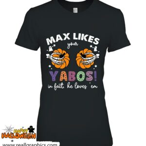 max likes your yabos in fact2c he loves e28098em halloween shirt 537 hobg5
