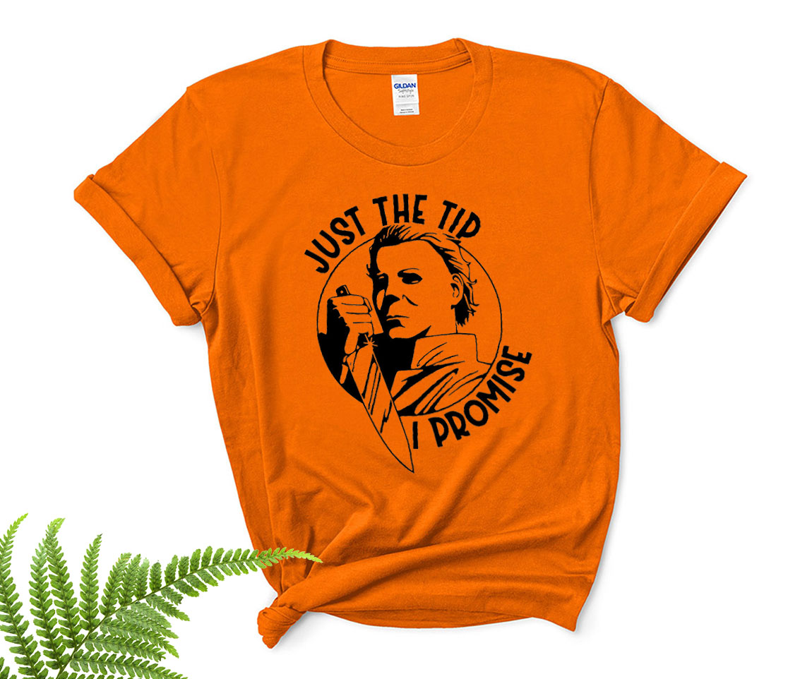 Michael Myers Just The Tip I Promise Halloween Horror Nights Shirt