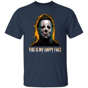 michael myers this is my happy face halloween t shirt 4 qrvpt