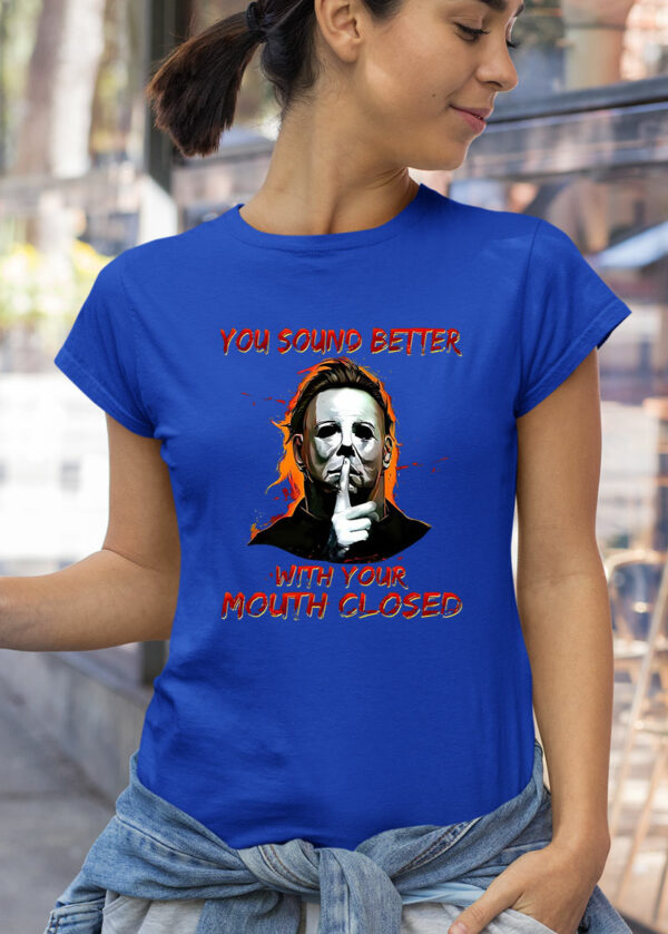 michael myers you sound better with your mouth closed shirt 197 xzgx0w