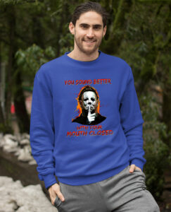 michael myers you sound better with your mouth closed shirt 68 khxayy