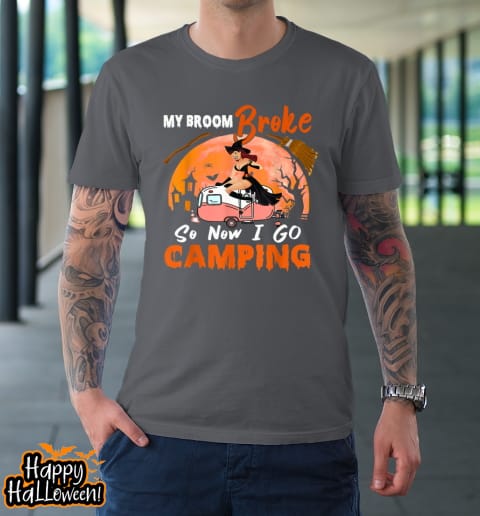 my broom broke so i go camping halloween witch camping lover t shirt 820 qiqoki