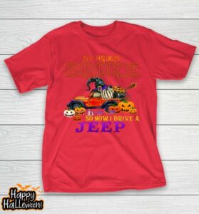 my broom broke so now i drive a jeep halloween witch funny t shirt 1146 bgxp5y