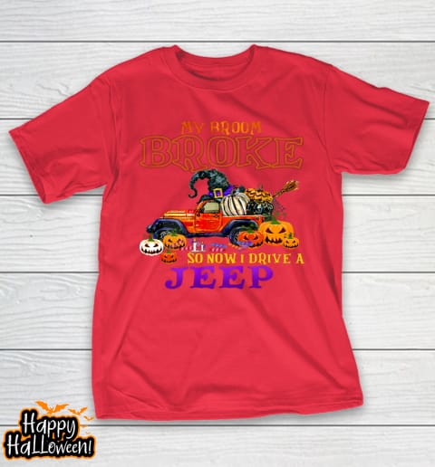 My Broom Broke So Now I Drive A Jeep Halloween Witch Funny Shirt