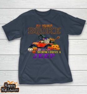 my broom broke so now i drive a jeep halloween witch funny t shirt 379 puaorf