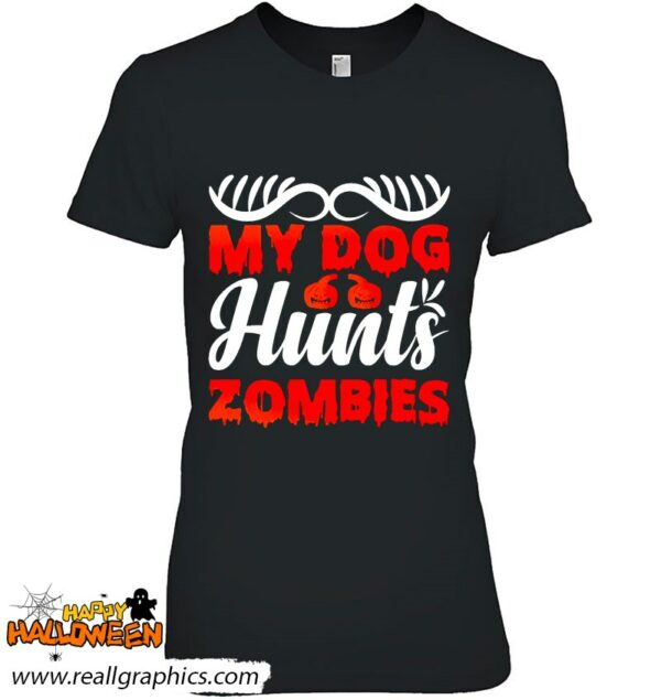 my dog hunts zombies halloween shirt 1304 m0bsv