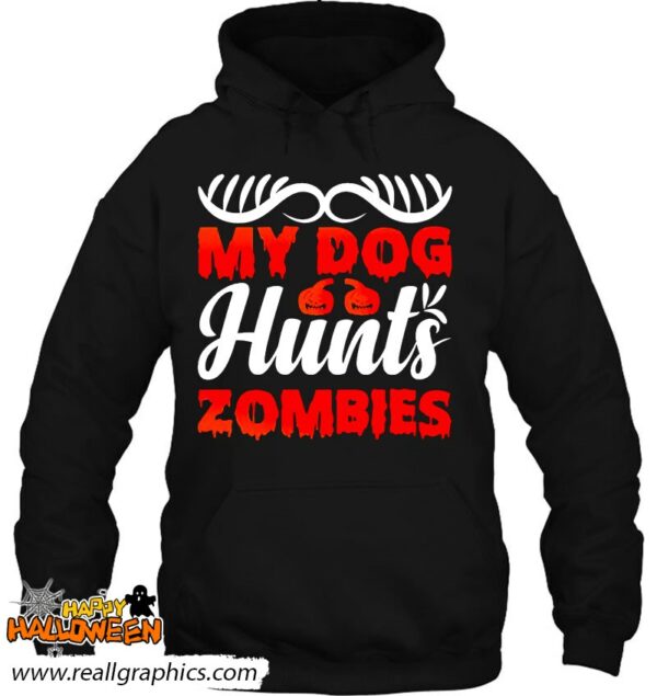 my dog hunts zombies halloween shirt 1305 cqyq5