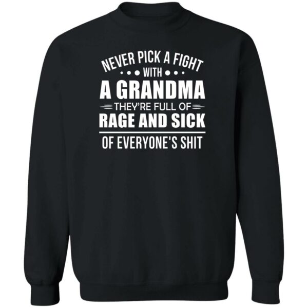 never pick a fight with a grandma theyre full of rage and sick shirt 3 egcqnj