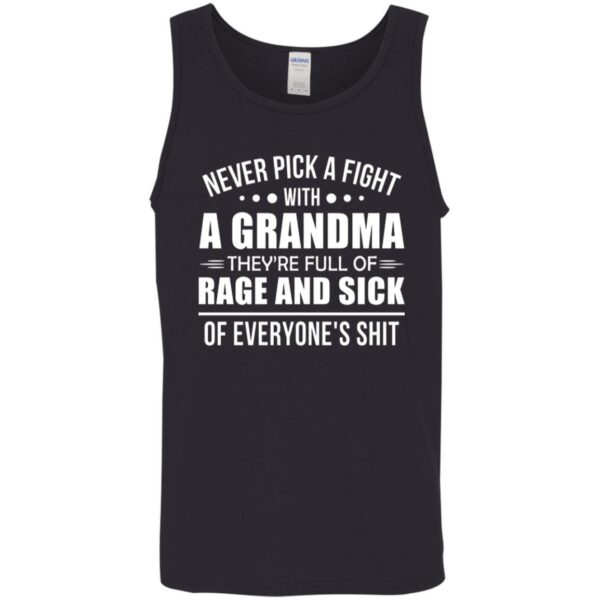 never pick a fight with a grandma theyre full of rage and sick shirt 9 pr7qj4