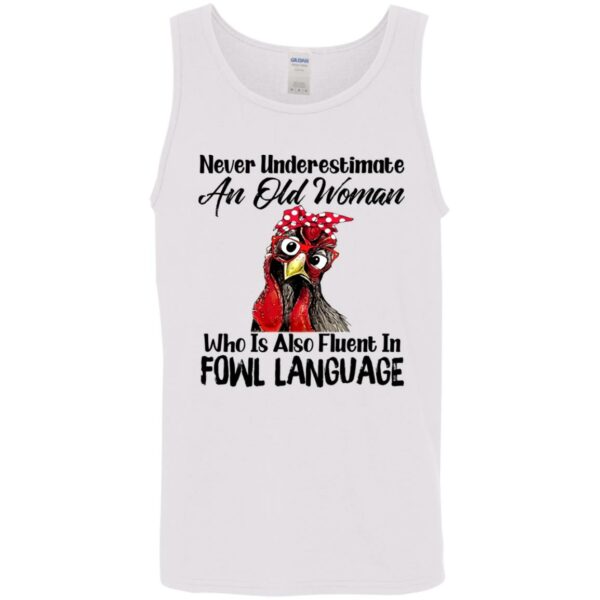 never underestimate an old woman who is also fluent in fowl language shirt 10 qaez5d