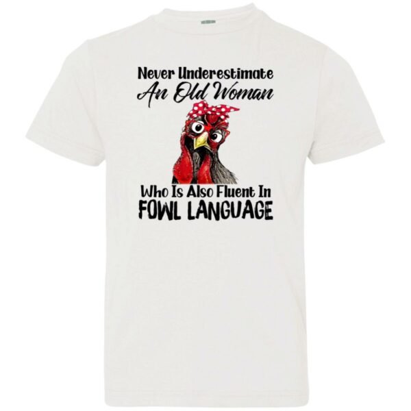 never underestimate an old woman who is also fluent in fowl language shirt 2 tsykpg