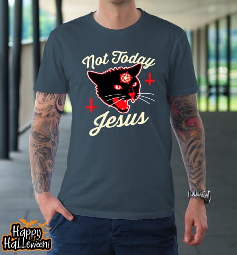 not today jesus hail satan satanic cat death metal halloween t shirt 526 tsn9wa