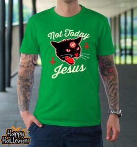 not today jesus hail satan satanic cat death metal halloween t shirt 673 pzowpp