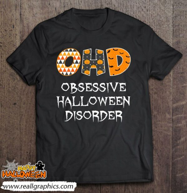 obsessive halloween disorder funny halloween lover shirt 339 vrjlc