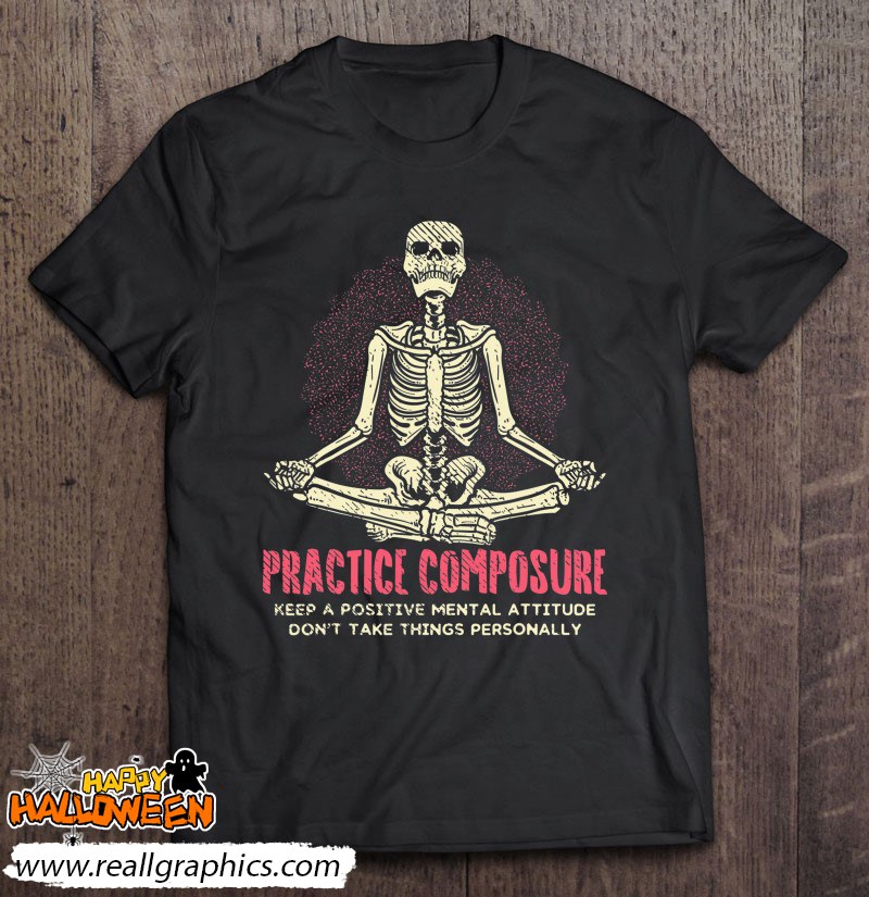Practice Composure - Skeleton Yoga Funny Yoga Shirt