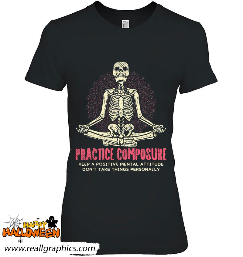 Practice Composure - Skeleton Yoga Funny Yoga Shirt
