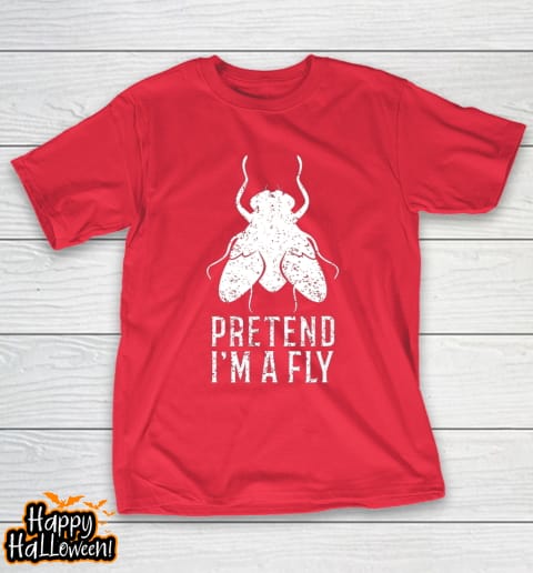 pretend i m a fly funny halloween gift t shirt 1143 nmpajt