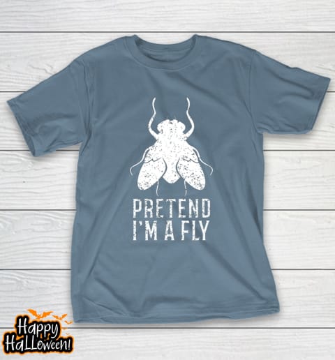pretend i m a fly funny halloween gift t shirt 809 w6ftlx