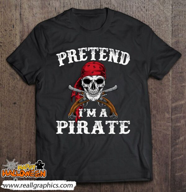 pretend im a pirate funny ideas for halloween shirt 79 hzpwp