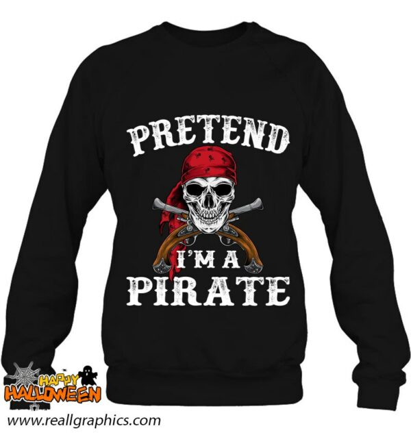 pretend im a pirate funny ideas for halloween shirt 82 ckzg2