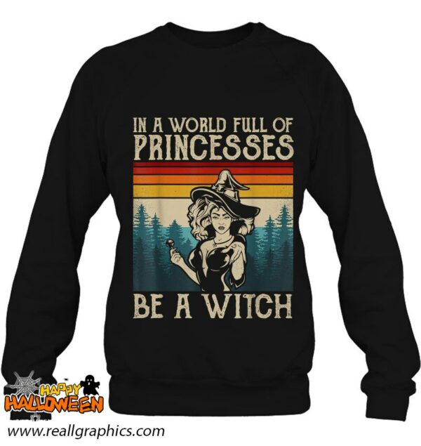 retro witch quote in a world full of princesses be a witch shirt 619 8e1tw