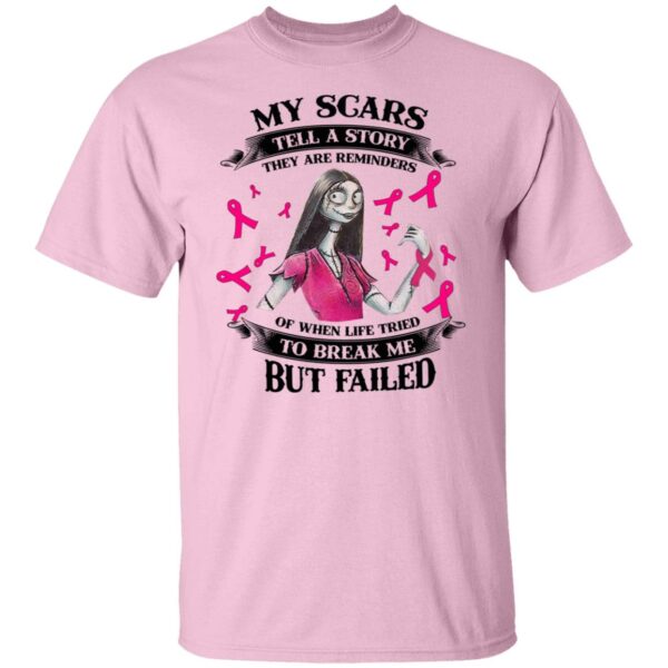 sally my scars tell a story they are reminders of when life tried to break me but failed t shirt 2 zsdjt