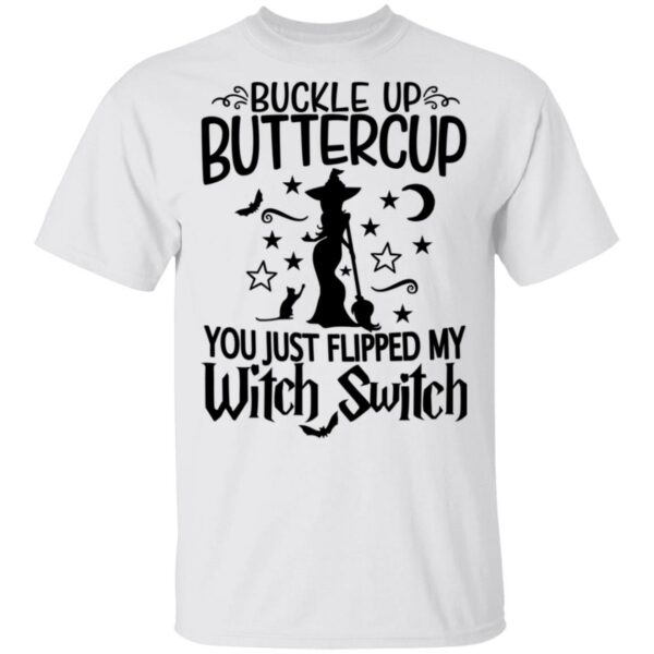 sassy buckle up buttercup you just flipped my witch switch halloween t shirt 1 jou1v