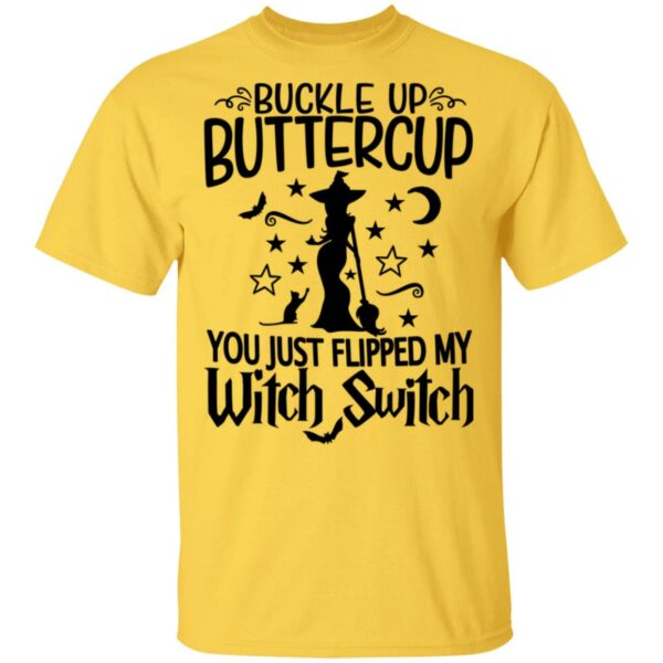 sassy buckle up buttercup you just flipped my witch switch halloween t shirt 3 dpaua