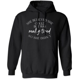 she believed could but she was really tired so she didnt shirt 2 jrmdoy