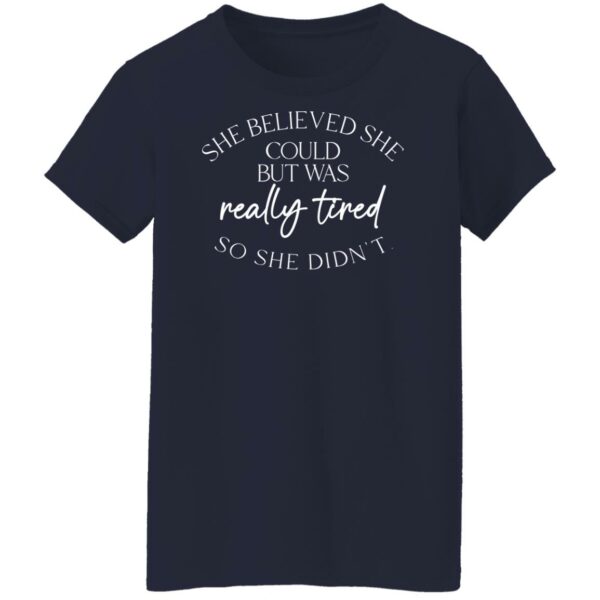 she believed could but she was really tired so she didnt shirt 9 sgocpz