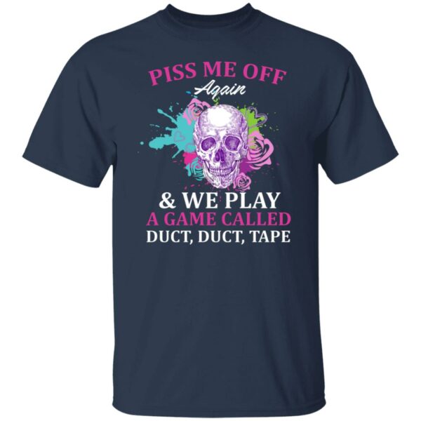 skull piss me off again and we play a game called duct duct tape t shirt 3 zaqxy