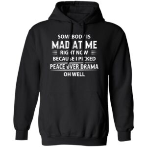 somebody is mad at me right now because i peace over drama shirt quotes shirt 3 dul2vu