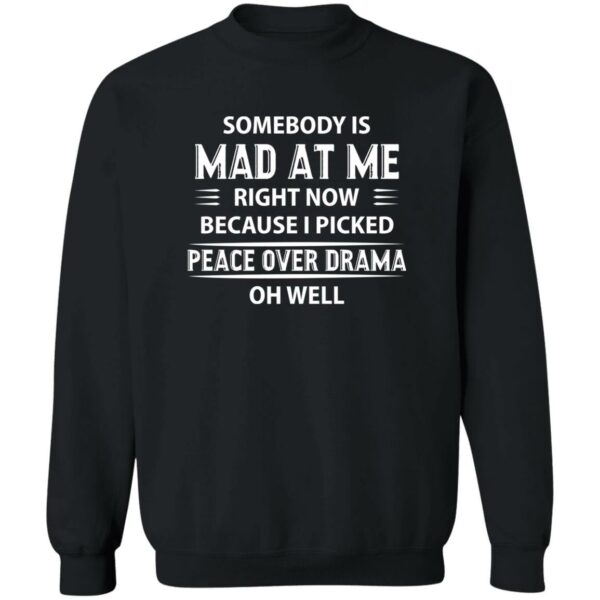 somebody is mad at me right now because i peace over drama shirt quotes shirt 4 ygfduh
