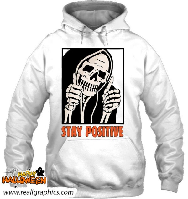 stay positive skeleton thumbs up spooky halloween shirt 478 gtfrz