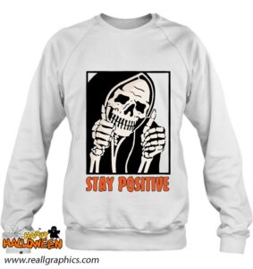 stay positive skeleton thumbs up spooky halloween shirt 479 ivyhv