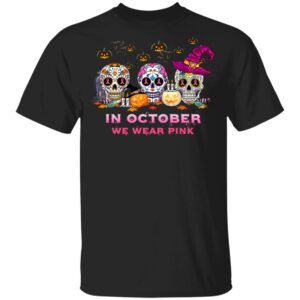 sugar skull in october we wear pink halloween gifts t shirt 1 8tVB3