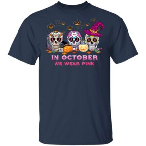 sugar skull in october we wear pink halloween gifts t shirt 3 eb05o