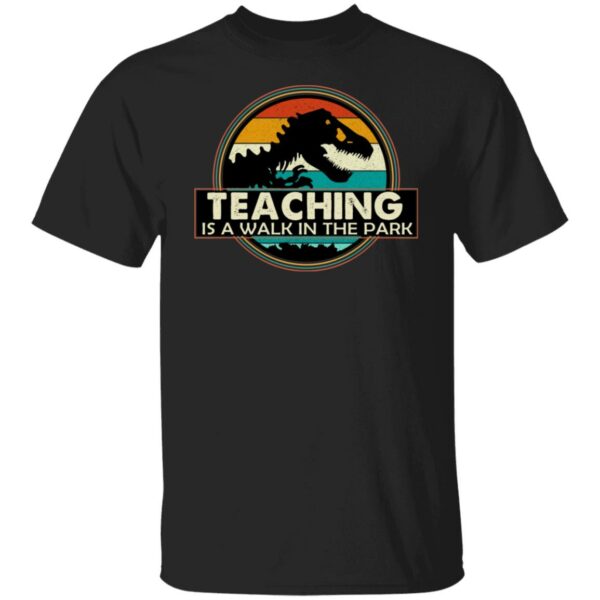 teaching is a walk in the park teachers teacher retro shirt 1 oycvx9