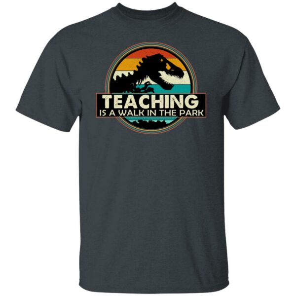 teaching is a walk in the park teachers teacher retro shirt 5 cn0x9x