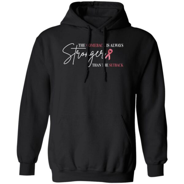 the comeback is always stronger than the setback breast cancer shirt 3 t3yv5k