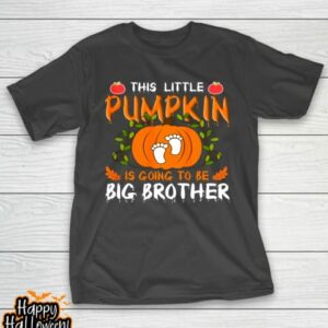 this little pumpkin is going to be big brother halloween t shirt 10 kon5ew