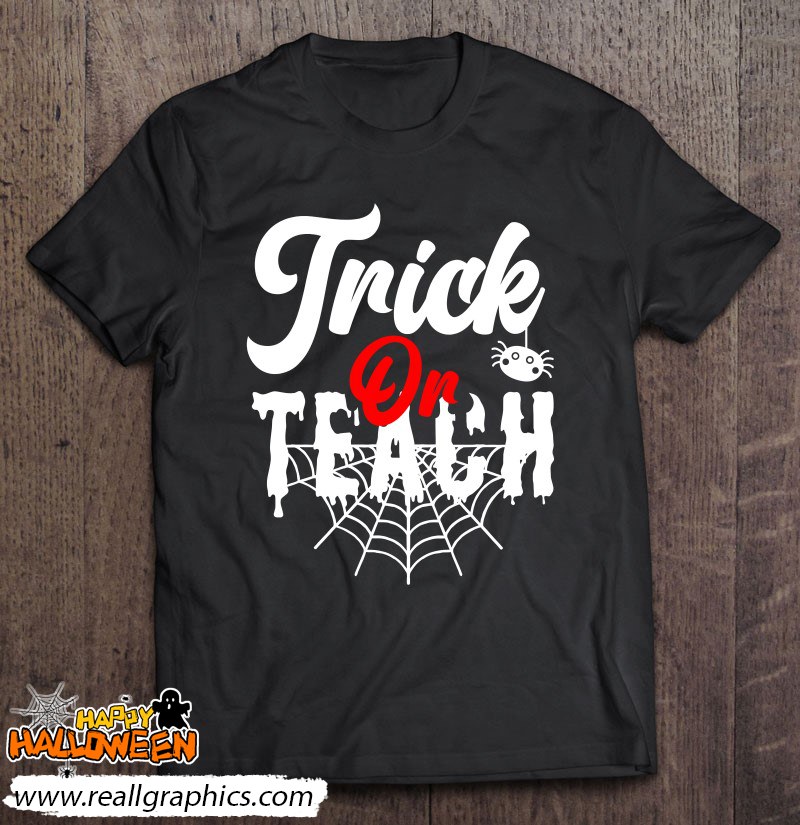Trick Or Teach Funny Teacher Halloween Web 3 Spider Shirt