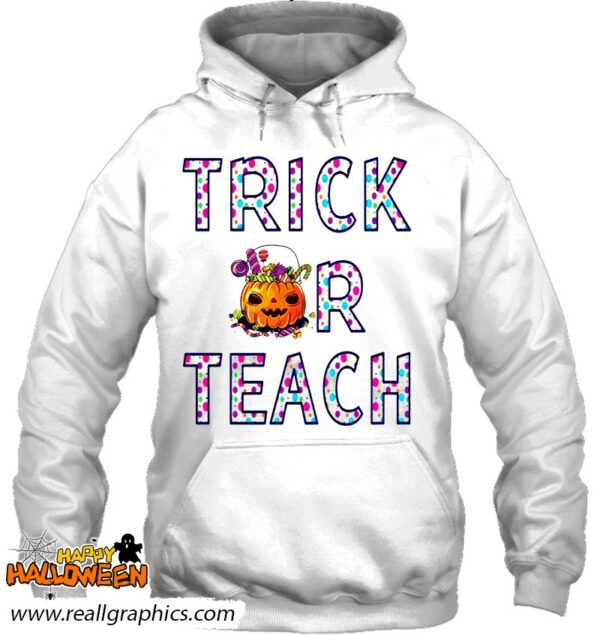 trick or teach halloween funny teacher shirt 397 ef37r