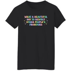 what a beautiful day to respect other peoples pronouns shirt gay rights shirt 8 swd6wj