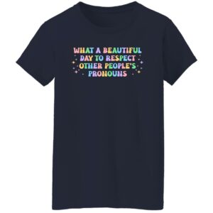 what a beautiful day to respect other peoples pronouns shirt gay rights shirt 9 xm2uwb