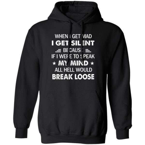 when i get mad i get silent because if i were to speak my mind all hell would break loose shirt 3 priyvs